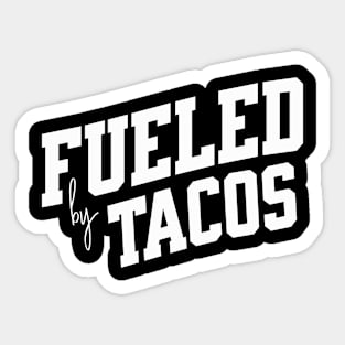 Fueled by Tacos Sticker